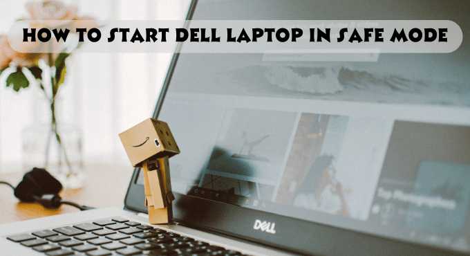 How to Start Dell Laptop in Safe Mode