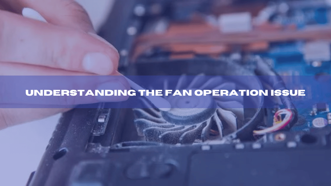 Understanding the Fan Operation Issue