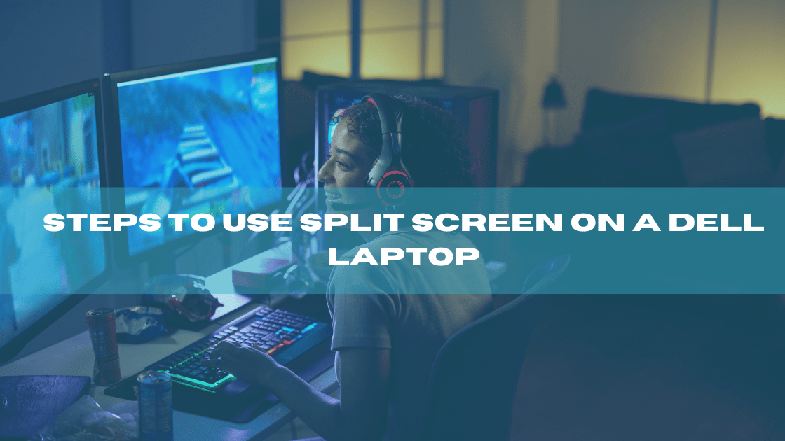 Steps to Use Split Screen on a Dell Laptop