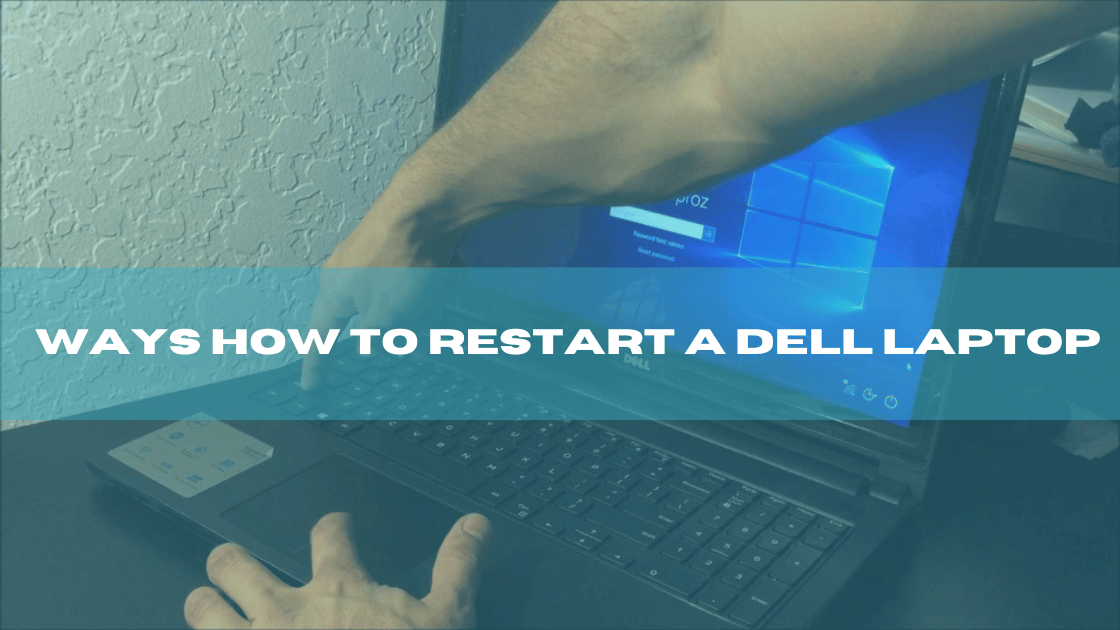 Ways How to Restart a Dell Laptop