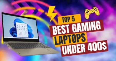 Top 5 Best Gaming Laptop Under 400$
