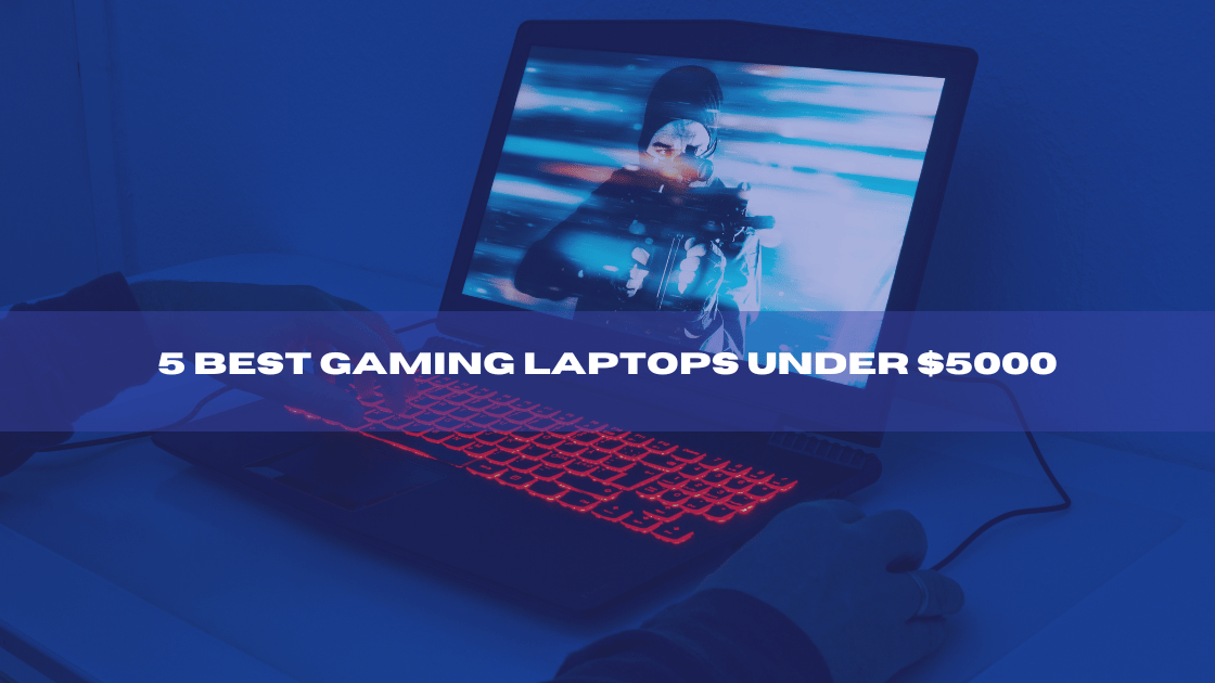 5 Best Gaming Laptop Under $5000